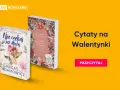 Dwie książki, "Nie czekaj już dłużej" i "Miłość w czasach zarazy", idealne na walentynki. Znajdź inspirujące cytaty na Walentynki.