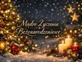 Śnieżna noc, choinka, świece i gwiazdy tworzą magiczną atmosferę. Niech te mądre życzenia bożonarodzeniowe przyniosą Ci radość i spokój.