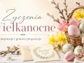 Wielkanocne inspiracje i mądre życzenia. Koszyk pełen barwnych pisanek, tulipanów i żonkili.