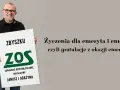 Zbyszek ZOS, zapłaciłeś ostatnią składkę! Gratulujemy z okazji emerytury. Janusz i Grażyna.