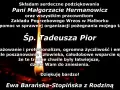 Podziękowania w imieniu zmarłego Tadeusza Pior dla Pani Małgorzaty Hermanowicz i pracowników Zakładu Pogrzebowego Wrzos za pomoc w organizacji pożegnania.