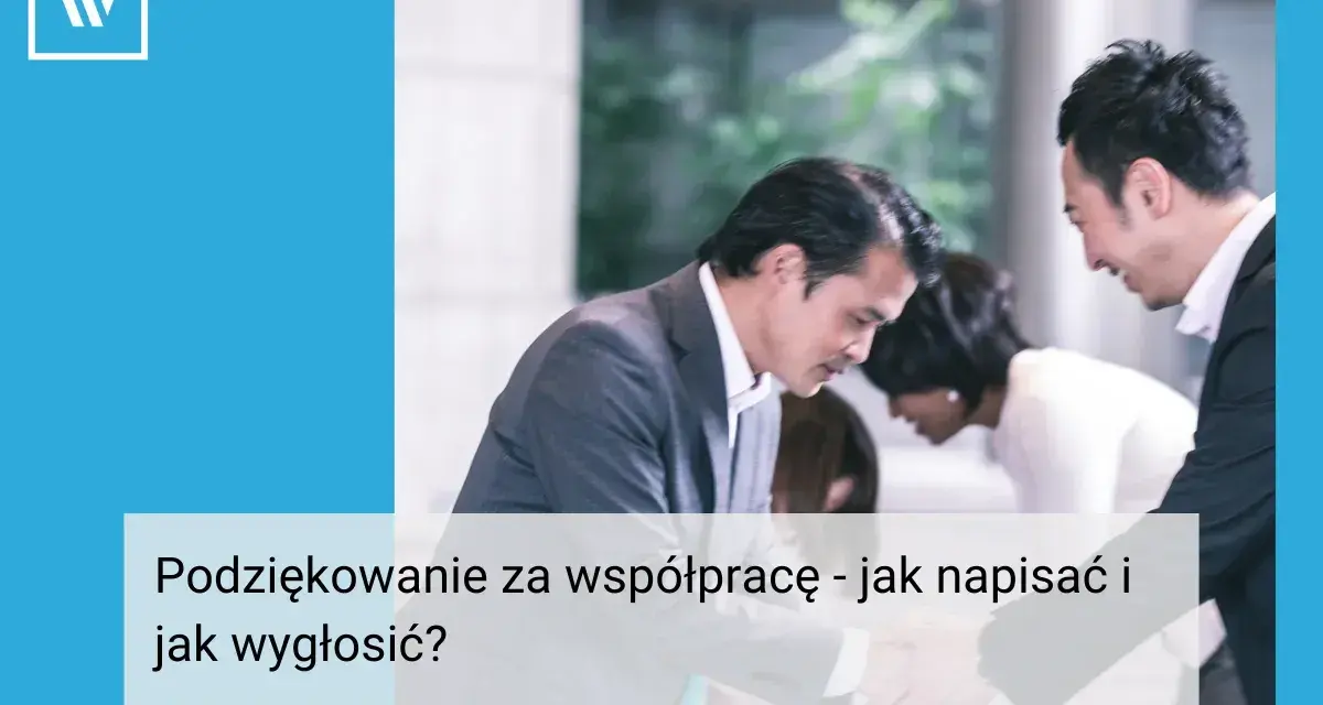 Biznesmeni pochylają się nad dokumentami. Podziękowanie za współpracę - jak napisać i jak wygłosić?