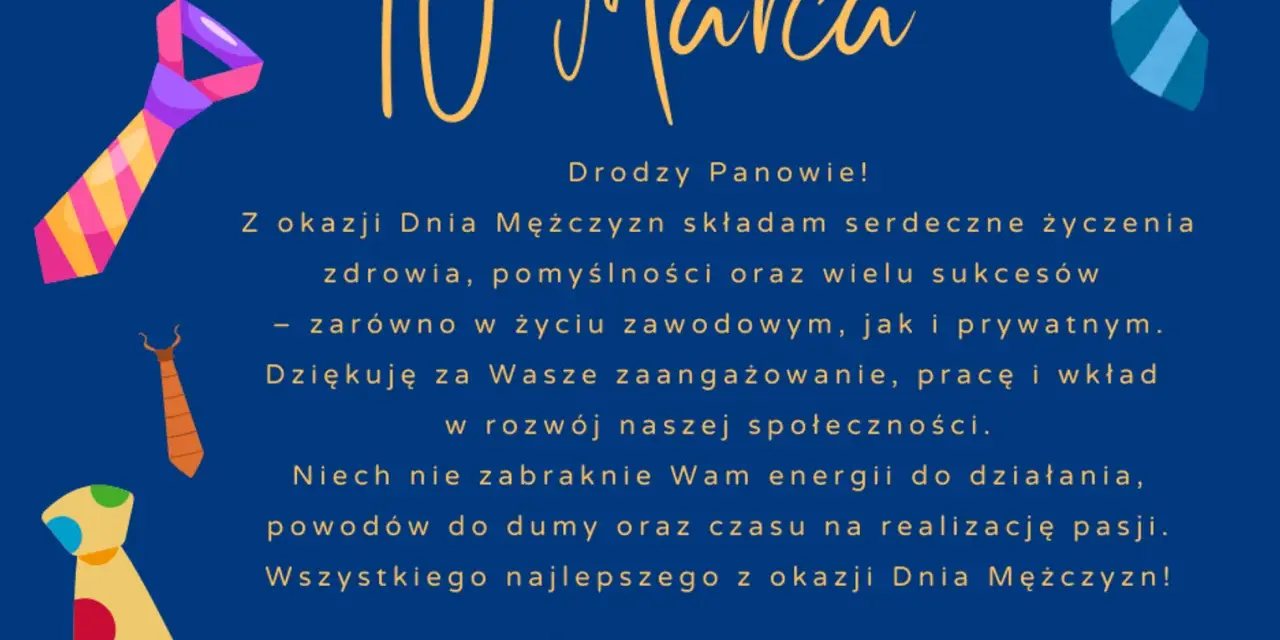 Kolorowe krawaty i napis "10 Marca" na granatowym tle. Życzenia z okazji Dnia Mężczyzn od Burmistrz Miasta i Gminy Młynary.