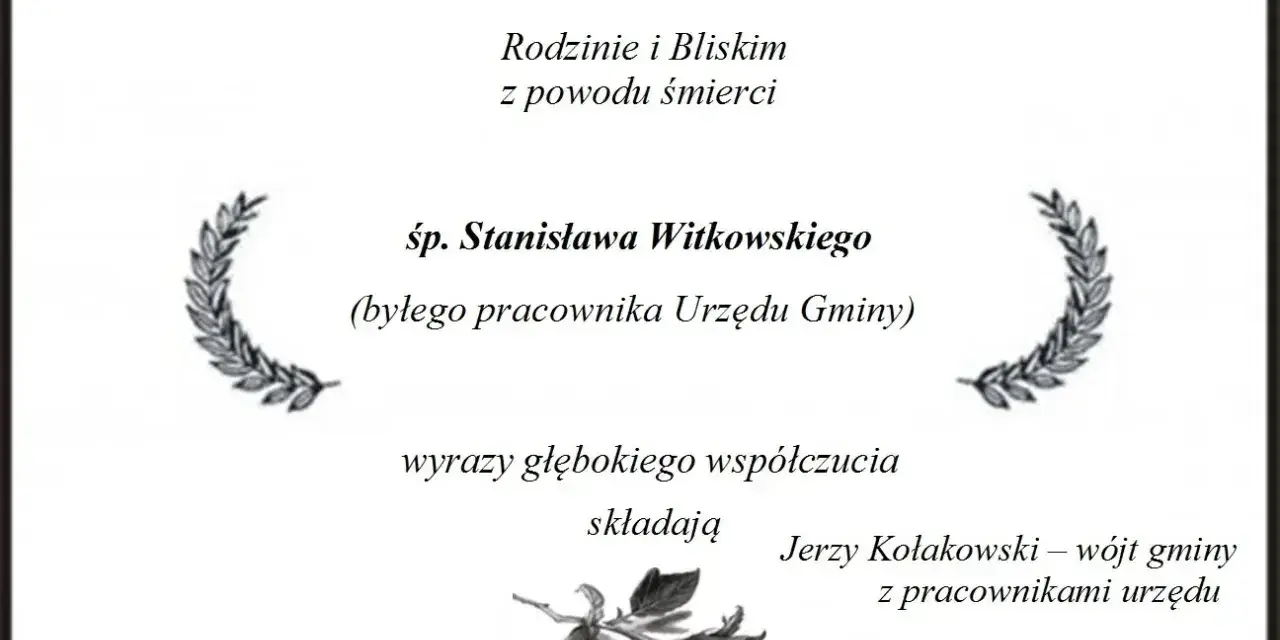 Ostatnie pożegnanie śp. Stanisława Witkowskiego, byłego pracownika Urzędu Gminy. Wyrazy współczucia składają wójt i pracownicy urzędu.