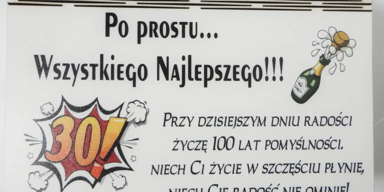 Wyjątkowe życzenia na 30 urodziny dla faceta: "Po prostu wszystkiego najlepszego!". Z korkiem wystrzeliwującym z butelki szampana i liczbą 30.