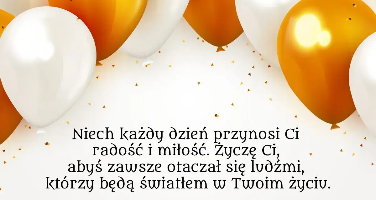 Złote i białe balony unoszą się nad życzeniami na 26 urodziny: "Niech każdy dzień przynosi Ci radość i miłość. Życzę Ci, abyś zawsze otaczał się ludźmi, którzy będą światłem w Twoim życiu.