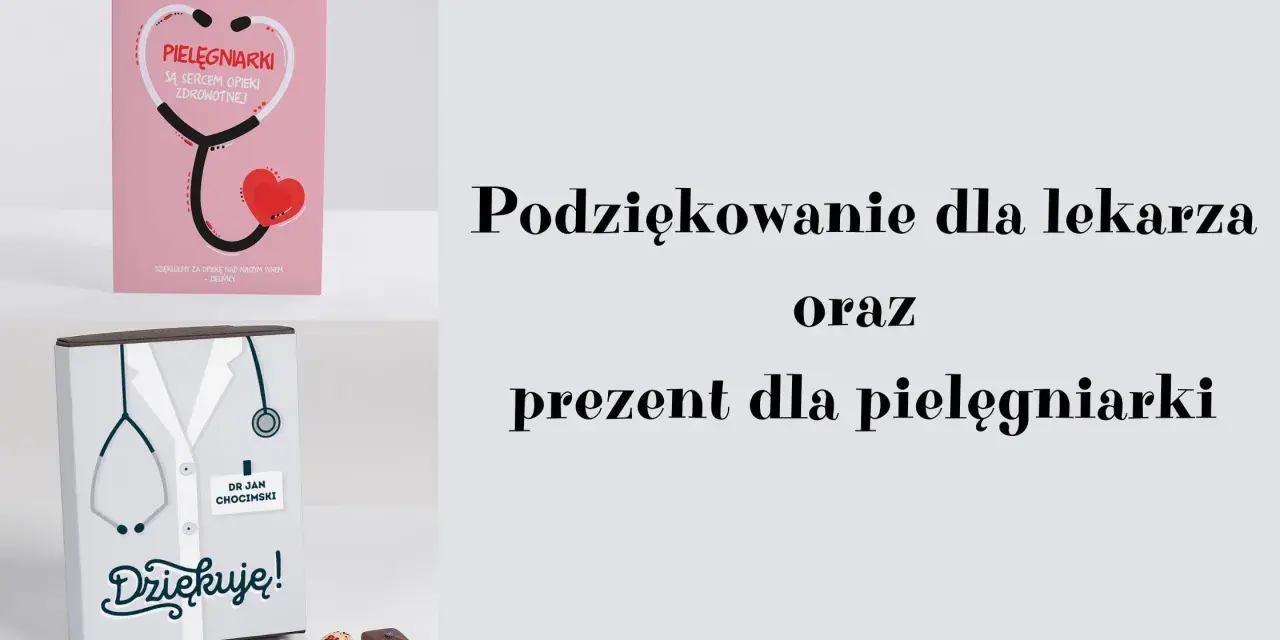 Krótkie podziękowania dla lekarza i prezent dla pielęgniarki. Zestaw zawiera kartkę z podziękowaniami i pudełko czekoladek.