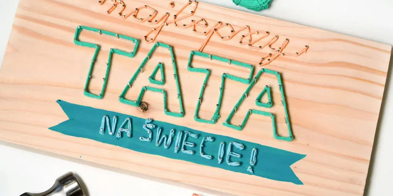 Najlepszy tata na świecie! Urocze laurki dla taty wykonane techniką string art.