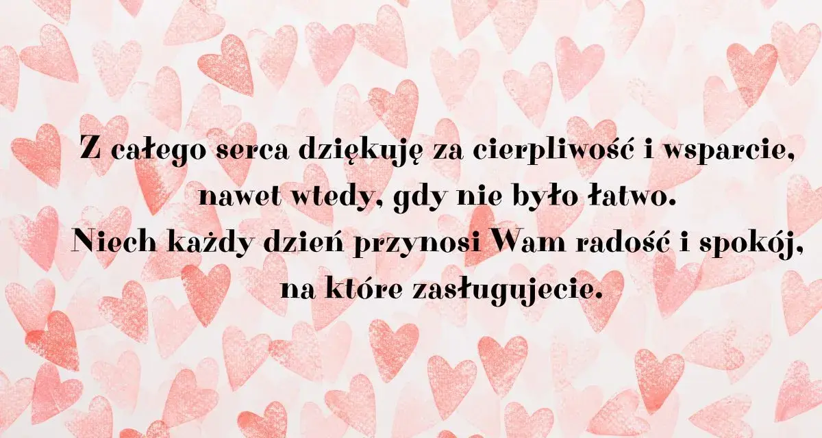 Piękne życzenia na Dzień Mamy, pełne serca i wdzięczności za cierpliwość i wsparcie.