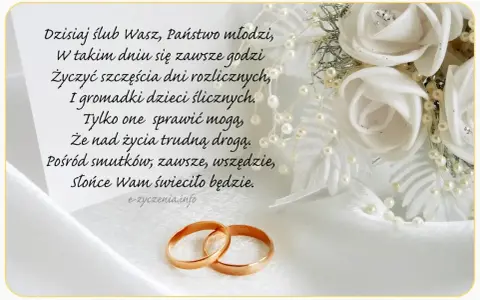 Złote obrączki i białe róże symbolizują miłość. Wiersz zawiera życzenia ślubne dla przyjaciół, by zawsze świeciło im słońce.