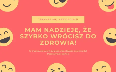 Wesołe emotikony otaczają napis "Mam nadzieję, że szybko wrócisz do zdrowia!". Trzymaj się, przyjacielu!