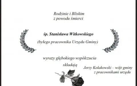 Ostatnie pożegnanie śp. Stanisława Witkowskiego, byłego pracownika Urzędu Gminy. Wyrazy współczucia składają wójt i pracownicy urzędu.