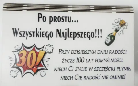 Wyjątkowe życzenia na 30 urodziny dla faceta: "Po prostu wszystkiego najlepszego!". Z korkiem wystrzeliwującym z butelki szampana i liczbą 30.