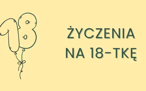 Balon w kształcie cyfry 18 i napis "Życzenia na 18-tkę". Idealne krótkie śmieszne życzenia na osiemnastkę!