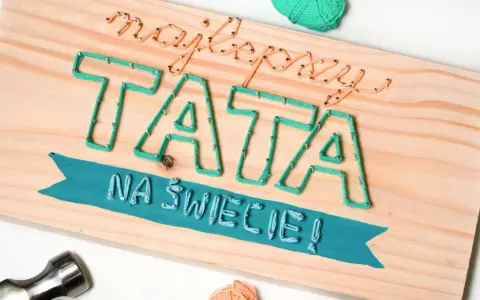Najlepszy tata na świecie! Urocze laurki dla taty wykonane techniką string art.