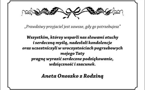 Wyrazy podziękowania za kondolencje i wsparcie w trudnych chwilach po stracie Taty. Aneta Onoszko z Rodziną.