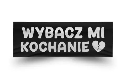 Czarny baner z białym napisem "WYBACZ MI KOCHANIE" i złamanym sercem. To szczere przeprosiny dla dziewczyny.