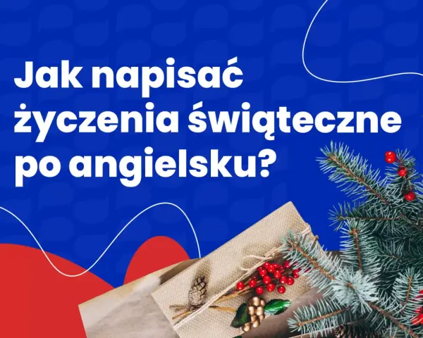 Jak napisać życzenia świąteczne po angielsku? Podpowiadamy, jak stworzyć idealne świąteczne kartki.