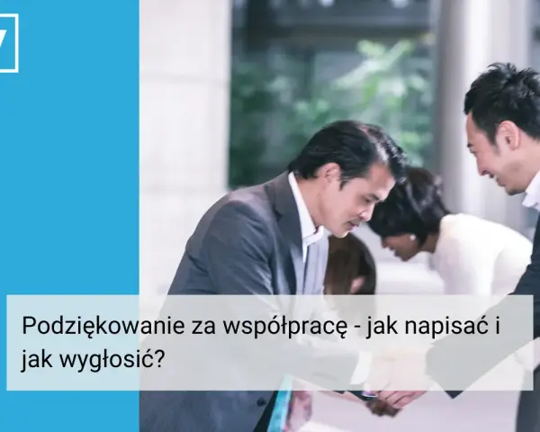 Biznesmeni pochylają się nad dokumentami. Podziękowanie za współpracę - jak napisać i jak wygłosić?