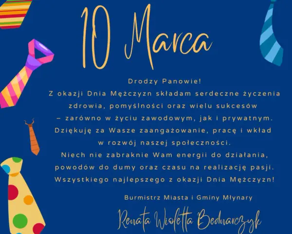 Kolorowe krawaty i napis "10 Marca" na granatowym tle. Życzenia z okazji Dnia Mężczyzn od Burmistrz Miasta i Gminy Młynary.