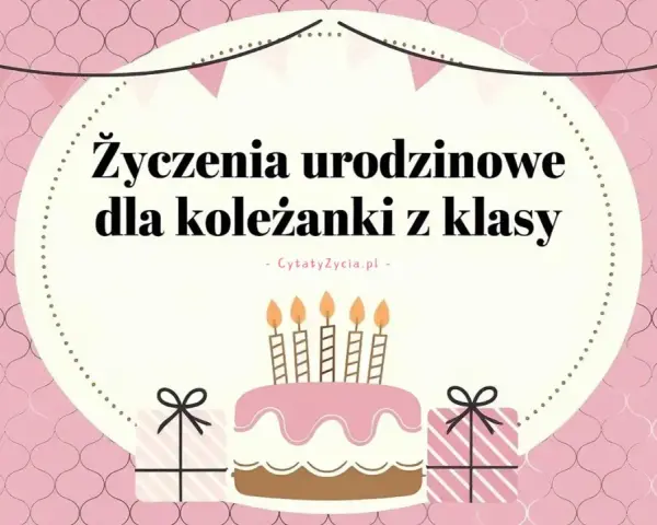 Eleganckie życzenia urodzinowe dla koleżanki z klasy. Tort ze świeczkami i prezenty.