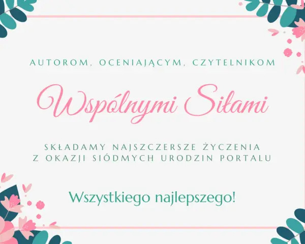 Życzenia urodzinowe dla autorów, oceniających i czytelników portalu. Wszystkiego najlepszego!