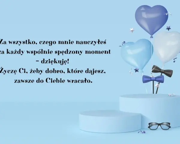 Wzruszające życzenia na Dzień Ojca: "Za wszystko, czego mnie nauczyłeś i za każdy wspólnie spędzony moment - dziękuję! Życzę Ci, żeby dobro, które dajesz, zawsze do Ciebie wracało.