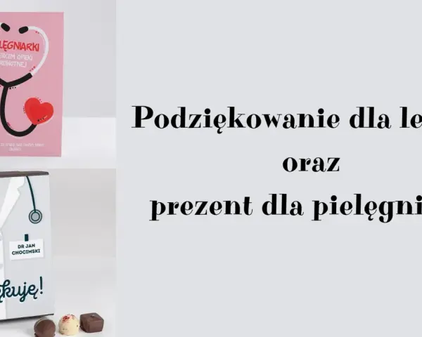 Krótkie podziękowania dla lekarza i prezent dla pielęgniarki. Zestaw zawiera kartkę z podziękowaniami i pudełko czekoladek.