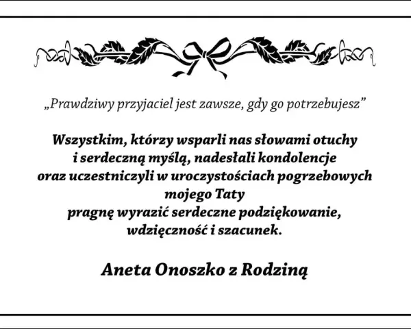 Wyrazy podziękowania za kondolencje i wsparcie w trudnych chwilach po stracie Taty. Aneta Onoszko z Rodziną.