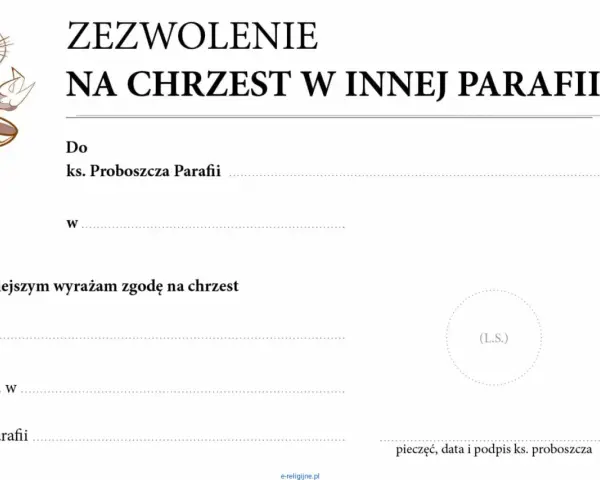 Zezwolenie na chrzest w innej parafii. Dokument określa, co potrzebne do chrztu, gdy odbywa się on poza własną parafią.