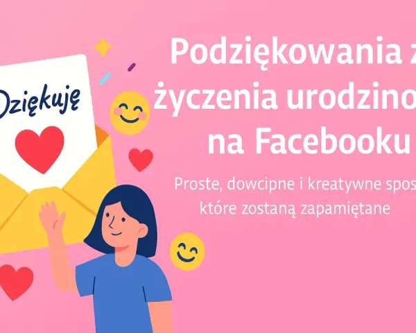Podziękowania za życzenia urodzinowe na Facebooku. Proste, dowcipne i kreatywne sposoby, które zostaną zapamiętane. Idealne dla kogoś wyjątkowego.