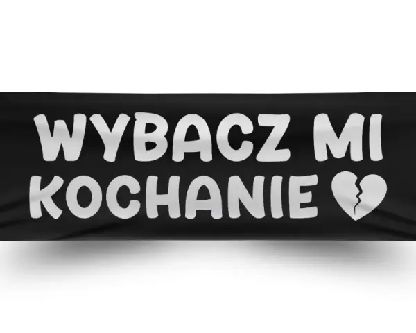 Czarny baner z białym napisem "WYBACZ MI KOCHANIE" i złamanym sercem. To szczere przeprosiny dla dziewczyny.