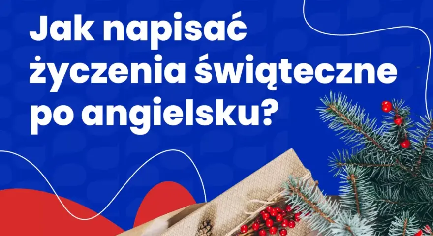 Jak napisać życzenia świąteczne po angielsku? Podpowiadamy, jak stworzyć idealne świąteczne kartki.