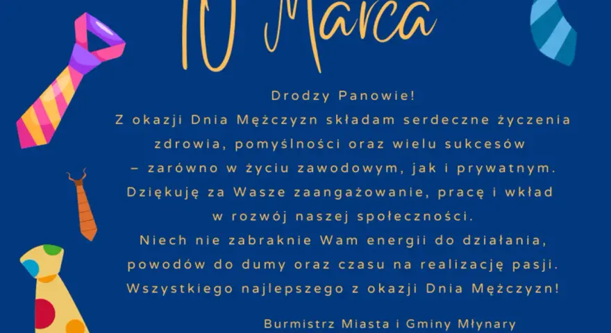 Kolorowe krawaty i napis "10 Marca" na granatowym tle. Życzenia z okazji Dnia Mężczyzn od Burmistrz Miasta i Gminy Młynary.