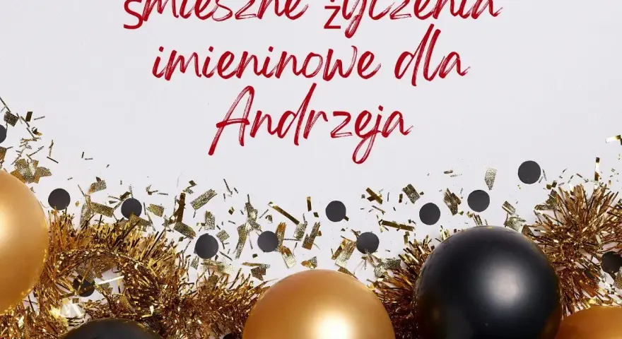 Złote i czarne balony, konfetti i błyszczące ozdoby tworzą atmosferę świętowania. Tekst głosi "śmieszne życzenia imieninowe dla Andrzeja", idealne na imieniny Andrzeja kiedy.