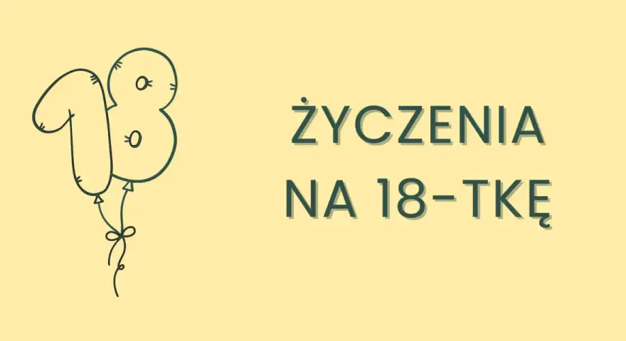 Balon w kształcie cyfry 18 i napis "Życzenia na 18-tkę". Idealne krótkie śmieszne życzenia na osiemnastkę!