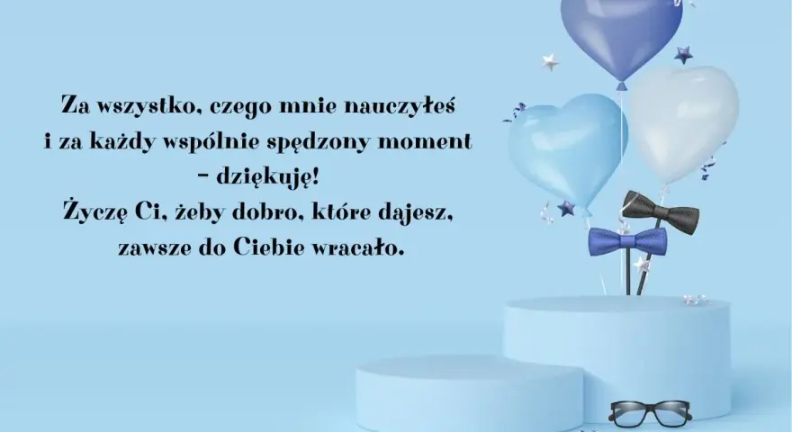 Wzruszające życzenia na Dzień Ojca: "Za wszystko, czego mnie nauczyłeś i za każdy wspólnie spędzony moment - dziękuję! Życzę Ci, żeby dobro, które dajesz, zawsze do Ciebie wracało.