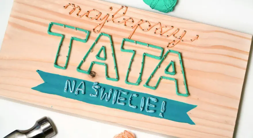 Najlepszy tata na świecie! Urocze laurki dla taty wykonane techniką string art.