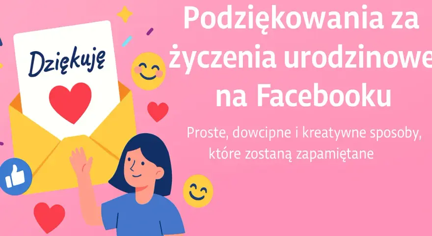Podziękowania za życzenia urodzinowe na Facebooku. Proste, dowcipne i kreatywne sposoby, które zostaną zapamiętane. Idealne dla kogoś wyjątkowego.