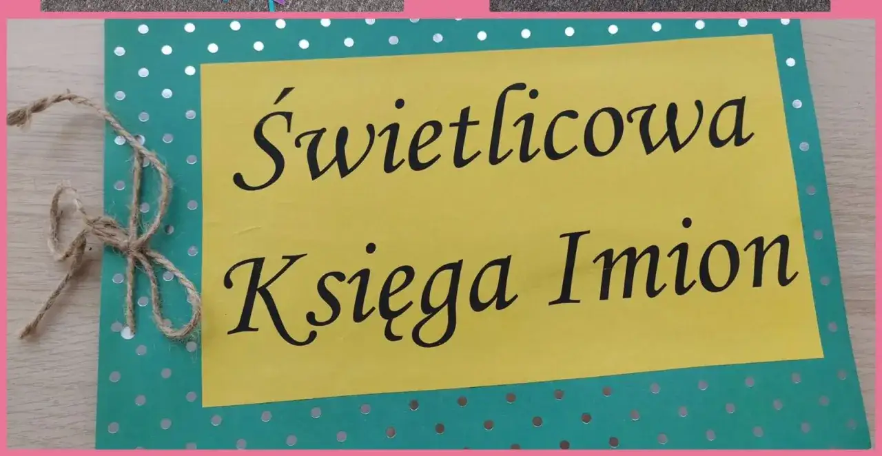 Świetlicowa Księga Imion – idealne miejsce, by zapisać, co to imieniny i kto je obchodzi!